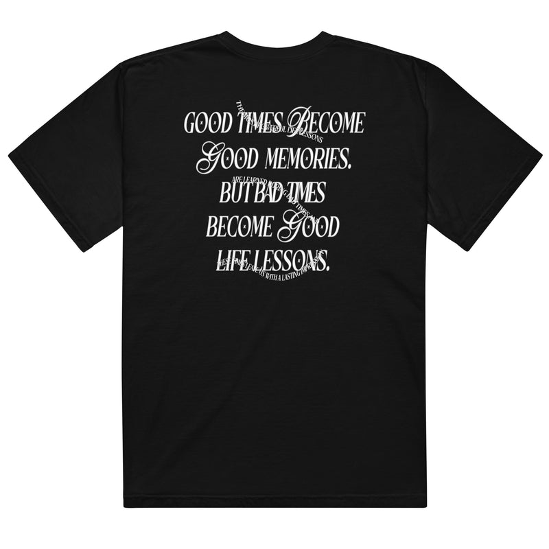 Bad Times Create Good Life Lessons Tee