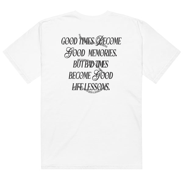 Bad Times Create Good Life Lessons Tee