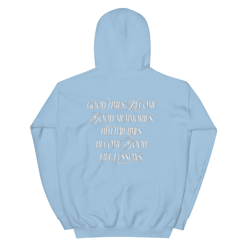 Bad Times Create Good Life Lessons Hoodie